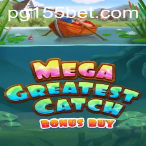 Explore the Thrills of MegaGreatestCatchBonusBuy with 155bet
